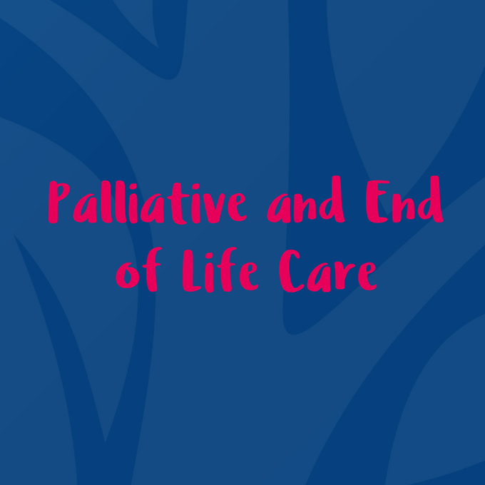 Image with text saying 'Palliative and End of Life Care'